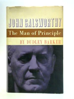 Imagen del vendedor de The Man of Principle: a View of John Galsworthy a la venta por World of Rare Books