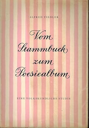 Imagen del vendedor de Vom Stammbuch zum Poesiealbum. Eine volkskundl. Studie, a la venta por Antiquariat Kastanienhof