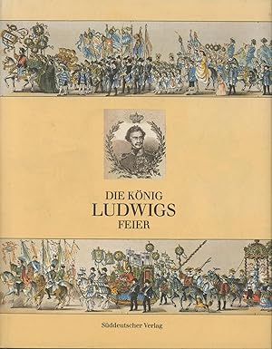 Seller image for Die Knig Ludwigs Feier for sale by Antiquariat Kastanienhof