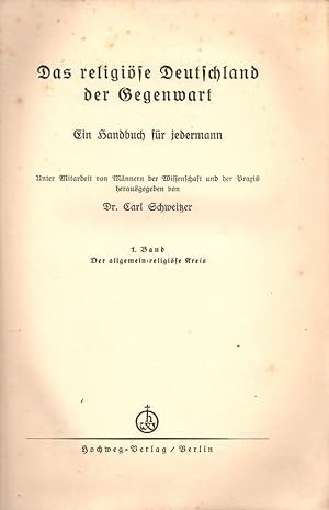 Das religiöse Deutschland der Gegenwart: Ein Handbuch für jedermann. 1. Band: Der allgemein-relig...