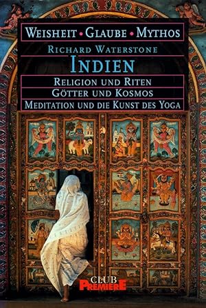 Seller image for Indien: Religion und Riten, Götter und Kosmos, Meditation und die Kunst des Yoga. (= Weisheit - Glaube - Mythos). for sale by Buch von den Driesch