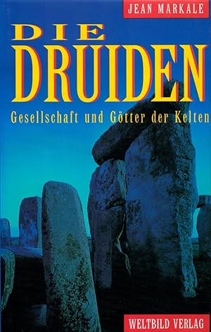 Die Druiden: Gesellschaft und Götter der Kelten.