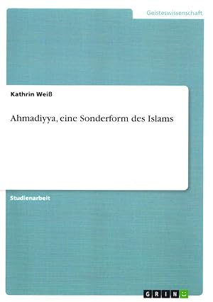 Seller image for Ahmadiyya, eine Sonderform des Islams. (= Geisteswissenschaft). for sale by Buch von den Driesch