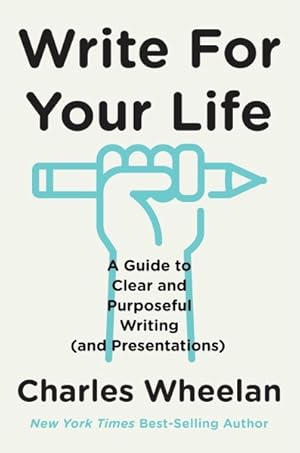 Imagen del vendedor de Write for Your Life : A Guide to Clear and Purposeful Writing and Presentations a la venta por GreatBookPrices