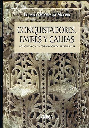 Imagen del vendedor de CONQUISTADORES, EMIRES Y CALIFAS. Los Omeyas y la formacin de Al-Andalus. a la venta por Librera Torren de Rueda