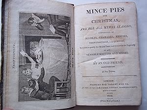 Mince Pies for Christmas, and for all merry seasons; consisting of Riddles, Charades, Rebuses, Tr...