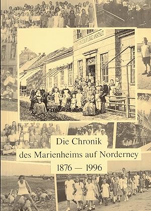 Bild des Verkufers fr Die Chronik des Marienheims auf Norderney 1876 - 1996 zum Verkauf von Paderbuch e.Kfm. Inh. Ralf R. Eichmann