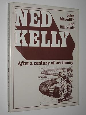 Seller image for Ned Kelly: After a Century of Acrimony for sale by Manyhills Books