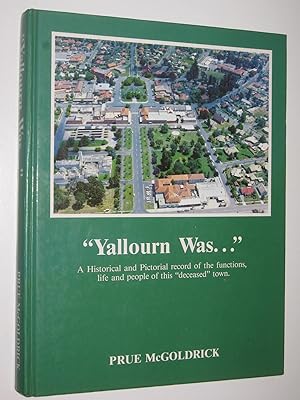 Seller image for Yallourn Was. : A Historical and Pictorial Record of the Functions, Life and People of this "deceased" town for sale by Manyhills Books
