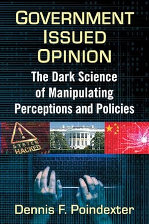 Image du vendeur pour Government Issued Opinion : The Dark Science of Manipulating Perceptions and Policies mis en vente par GreatBookPrices