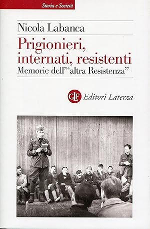 Bild des Verkufers fr Prigionieri, internati, resistenti. Memorie dell'"altra Resistenza" zum Verkauf von Studio Bibliografico Marini