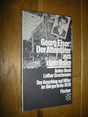 Seller image for Georg Elser: Der Attentter aus dem Volke. Der Anschlag auf Hitler im Brgerbru 1939 for sale by Versandantiquariat Rainer Kocherscheidt