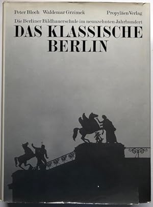 Das klassische Berlin. Die Berliner Bildhauerschule im neunzehnten Jahrhundert.