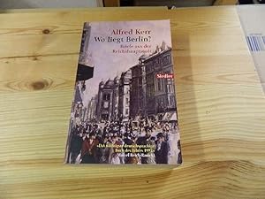 Imagen del vendedor de Wo liegt Berlin? : Briefe aus der Reichshauptstadt ; 1895 - 1900. Alfred Kerr. Hrsg. von Gnther Rhle / Goldmann ; 75557 : Siedler a la venta por Versandantiquariat Schfer