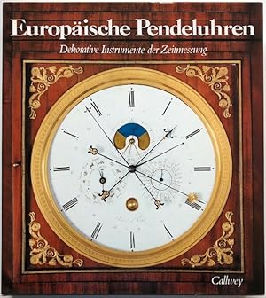 Bild des Verkufers fr Europische Pendeluhren. Dekorative Instrumente der Zeitmessung. zum Verkauf von Antiquariat Lohmann