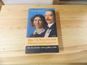 Bild des Verkufers fr Otto von Bismarck und Johanna von Puttkamer : die Geschichte einer groen Liebe. zum Verkauf von Versandantiquariat Schfer