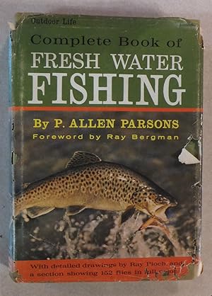 Seller image for OUTDOOR LIFE COMPLETE BOOK OF FRESH WATER FISHING BY P. ALLEN PARSONS 1967 HC for sale by ROXY'S READERS