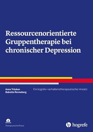 Bild des Verkufers fr Ressourcenorientierte Gruppentherapie bei chronischer Depression : Ein kognitiv-verhaltenstherapeutischer Ansatz zum Verkauf von AHA-BUCH GmbH