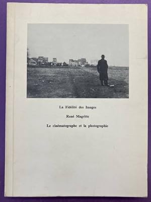 Image du vendeur pour La Fidlit des Images. Ren Magritte. Le cinmatographe et la photographie. Textes et Titres de Louis Scutenaire mis en vente par Frans Melk Antiquariaat