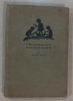 CHILDHOOD'S GOLDEN DAWN MARIAN BLACK STORIES VERSES PICTURES FOR CHILDREN 1944