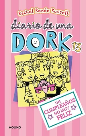 Seller image for Diario De Una Dork 13/ Dork Diaries 13 : Un Cumpleaos No Muy Feliz/ Tales from a Not-so-happy Birthday -Language: spanish for sale by GreatBookPrices