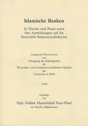 Islamische Banken. In Theorie u. Praxis sowie ihre Auswirkungen auf d. finanzielle Ressourcenallo...