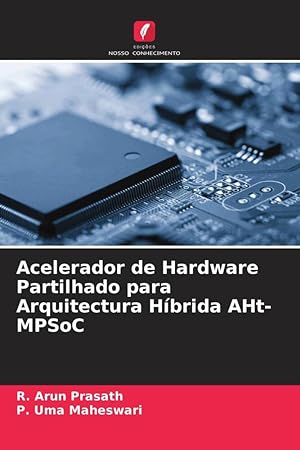 Seller image for Acelerador de Hardware Partilhado para Arquitectura Hbrida AHt-MPSoC for sale by moluna