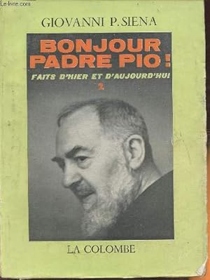 Imagen del vendedor de Bonjour Padre Pio! Faits d'hier et d'aujourd'hui Tome II (seul) a la venta por Le-Livre