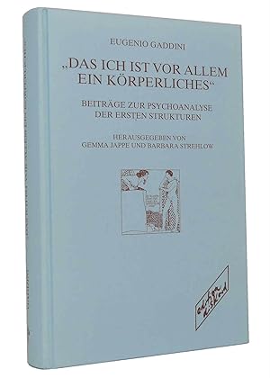 Imagen del vendedor de Das Ich ist vor allem ein krperliches : Beitrge zur Psychoanalyse der ersten Strukturen a la venta por exlibris24 Versandantiquariat