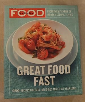 EVERYDAY FOOD MARTHA STEWART LIVING GREAT FOOD FAST 2007 FIRST ED PB 250 RECIPES