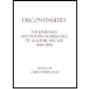 Bild des Verkufers fr Discontinuities: The Journals and Poetry Notebooks of Alastair Mackie 1945 1995 zum Verkauf von Joseph Burridge Books