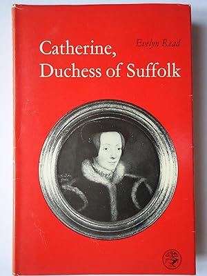 Seller image for CATHERINE, DUCHESS OF SUFFOLK. A Portrait for sale by GfB, the Colchester Bookshop