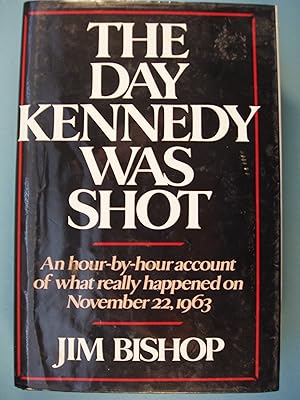 Seller image for The Day Kennedy Was Shot: An Hour-by-Hour Account of What Really Happened on November 22, 1963 for sale by PB&J Book Shop