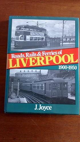 Roads, Rails and Ferries of Liverpool 1900-1950