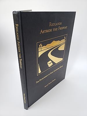 Imagen del vendedor de Redlands Astride the Freeway: The Development of Good Automobile Roads a la venta por R. Rivers Books