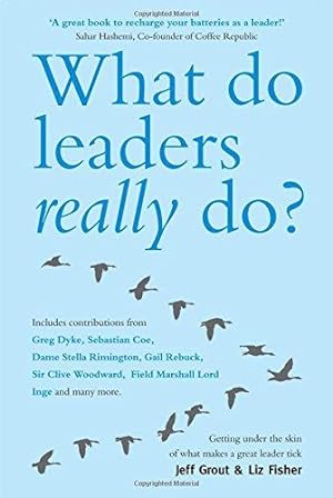 Seller image for What Do Leaders Really Do?: Getting Under the Skin of What Makes a Great Leader Tick for sale by WeBuyBooks