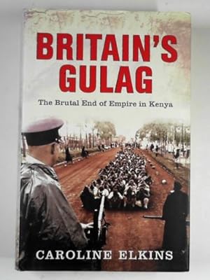 Seller image for Britain's Gulag: the brutal end of empire in Kenya for sale by Cotswold Internet Books