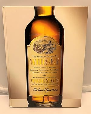 Seller image for The World Guide to Whisky: Scotch Irish Canadian Bourbon Tennessee Sour Mash and the Whiskies of Japan Plus a Comprehensive Taste Guide to Single Malt for sale by Prestonshire Books, IOBA