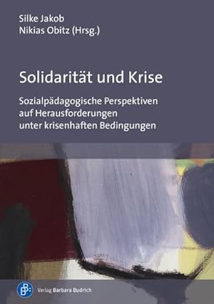 Seller image for Solidaritt und Krise : Sozialpdagogische Perspektiven auf Herausforderungen unter krisenhaften Bedingungen for sale by AHA-BUCH GmbH
