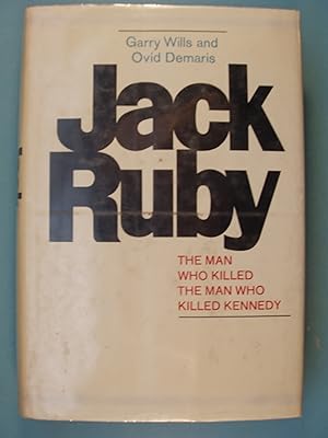 Seller image for Jack Ruby The Man Who Killed The Man Who Killed Kennedy for sale by PB&J Book Shop