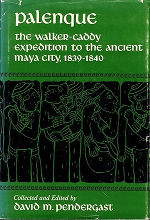 Bild des Verk�ufers f�r Palenque: The Walker-Caddy Expedition to the Ancient Maya City, 1839-1840 zum Verkauf von Kenneth Mallory Bookseller ABAA