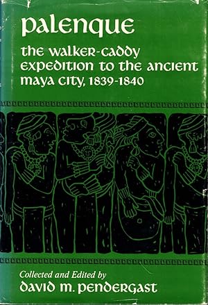 Imagen del vendedor de Palenque: The Walker-Caddy Expedition to the Ancient Maya City, 1839-1840 a la venta por Kenneth Mallory Bookseller ABAA