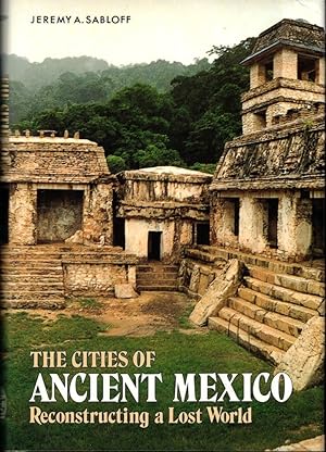 The Cities of Anciet Mexico: Reconstructing a Lost World