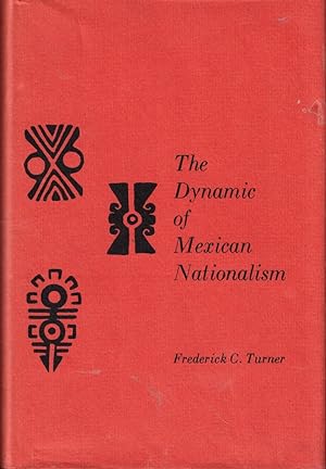 Imagen del vendedor de The Dynamic of Mexican Nationalism a la venta por Kenneth Mallory Bookseller ABAA