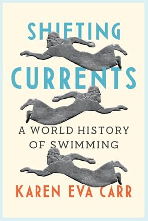 Image du vendeur pour Shifting Currents : A World History of Swimming mis en vente par GreatBookPrices