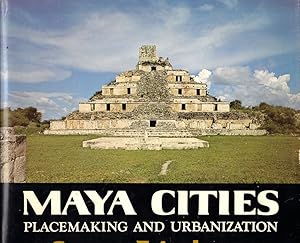 Maya Cities: Placemaking and Urbanization