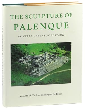 The Sculpture of Palenque Volume III: The Late Buildings of the Palace