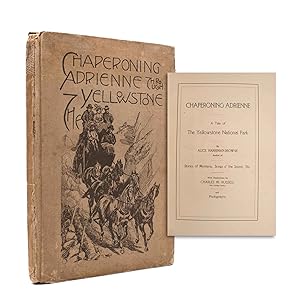 Immagine del venditore per Chaperoning Adrienne. A Tale of The Yellowstone National Park by Alice Harriman-Browne. With Illustrations by Charles M. Russell (The Cowboy Artist) and Photographs venduto da James Cummins Bookseller, ABAA