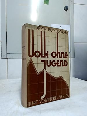 Volk ohne Jugend : Geburtenschwund und Überalterung des deutschen Volkskörpers ; Ein Problem der ...