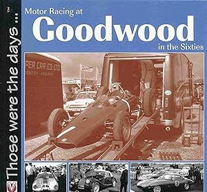 Motor Racing at Goodwood in the Sixties. (Those Were the Days.).